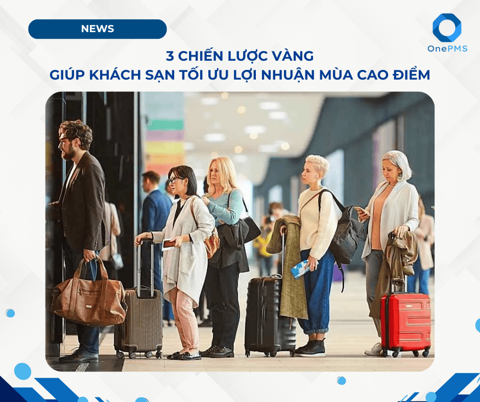 Chiến lược tối ưu lợi nhuận mùa cao điểm với OnePMS