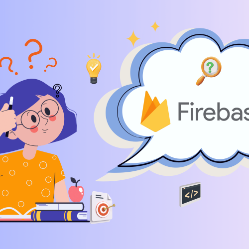 Firebase là gì? Các tính năng cơ bản của Firebase?